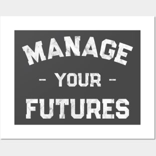 Manage Your Futures Posters and Art